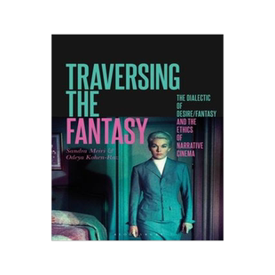 [预订]Traversing the Fantasy: The Dialectic of Desire/Fantasy and the Ethics of Narrative Cinema 9781501385810