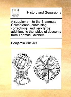 预订 A Supplement to the Stemmata Chicheleana; Containing Corrections, and Very Large Additions to the Tables of Descent