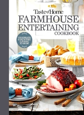 预订 Taste of Home Farmhouse Entertaining Cookbook: Invite Friends and Family to Celebrate a Taste of the Country All Ye