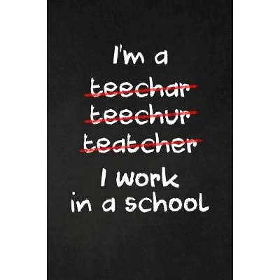 预订 I Work In A School: Sarcastic Teacher Gifts: 9781073463336