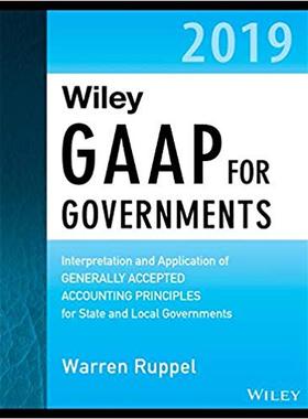 【预售】Wiley Gaap for Governments 2019 - Interpretation and Application of Generally Accepted Accounting Principl...