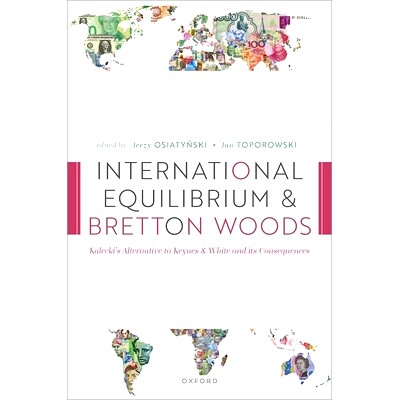 预订 International Equilibrium and Bretton Woods: Kalecki’s Alternative to Keynes and White and its Consequences 国际均