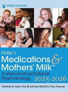 预订 Hale’s Medications & Mothers’ Milk 2025-2026: A Manual of Lactational Pharmacology: 9780826100207
