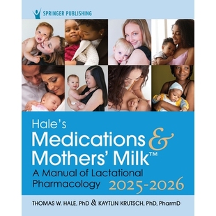 预订 Hale’s Medications & Mothers’ Milk 2025-2026: A Manual of Lactational Pharmacology: 9780826100207