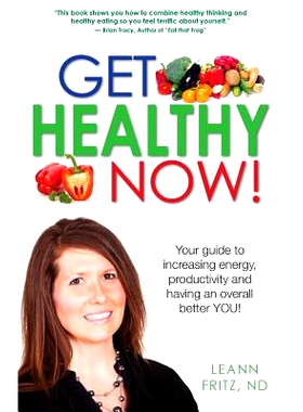 预订 Get Healthy Now: Your Guide To Increasing Energy, Productivity And Having An Over All Better YOU!: 9781503125209