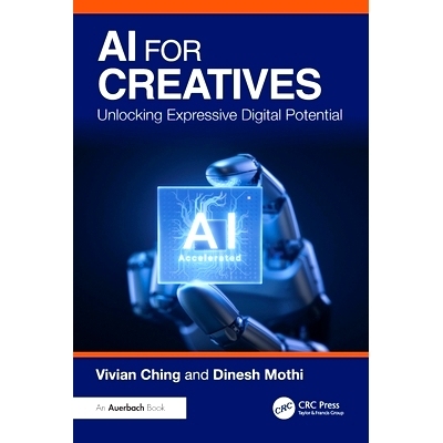 预订 AI for Creatives: Unlocking  Expressive Digital Potential 面向创意人员的人工智能：释放富有表现力的数字潜力: 9781032