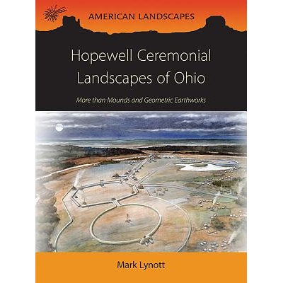 预订 Hopewell Ceremonial Landscapes of Ohio: More Than Mounds and Geometric Earthworks 俄亥俄州霍普韦尔的典礼景观：不仅