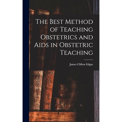 预订 The Best Method of Teaching Obstetrics and Aids in Obstetric Teaching