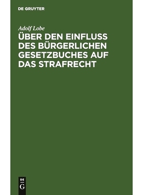预订 Über den Einfluß des Bürgerlichen Gesetzbuches auf das Strafrecht: unter besonderer Berücksichtigung des Besitz
