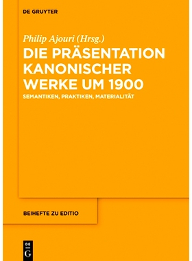 预订 Die Präsentation kanonischer Werke um 1900: Semantiken, Praktiken, Materialität: 9783110548082