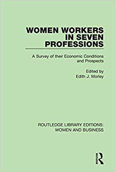 【预售】Women Workers in Seven Professions: A Survey of Their Economic Conditions and Prospects