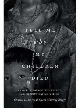 预订 Tell Me Why My Children Died: Rabies, Indigenous Knowledge, and Communicative Justice 告诉我为什么我的孩子死了：狂