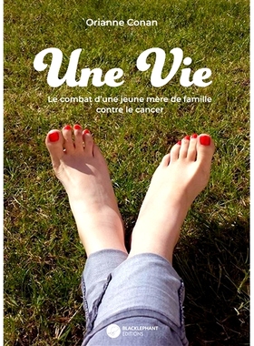 预订 Une vie : le combat d’une jeune mère de famille contre le cancer 一生：一位年轻母亲与癌症的斗争: 9782493043115