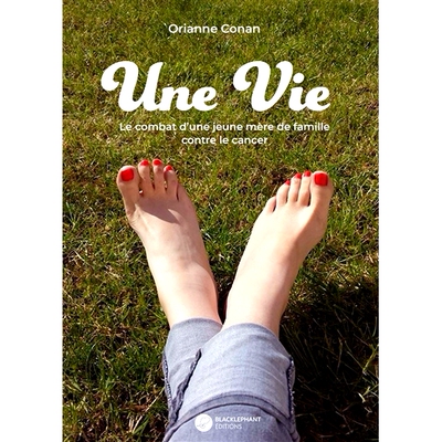 预订 Une vie : le combat d’une jeune mère de famille contre le cancer 一生：一位年轻母亲与癌症的斗争: 9782493043115