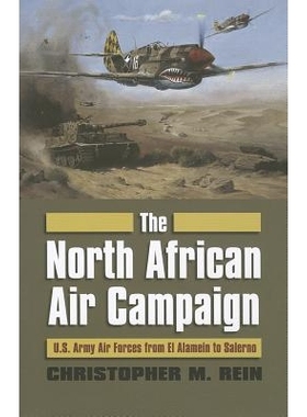预订 The North African Air Campaign: U.S. Army Air Forces from El Alamein to Salerno: 9780700618781
