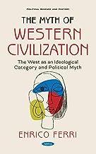 [预订]The Myth of Western Civilization: The West as an Ideological Category and Political Myth 9781536188684