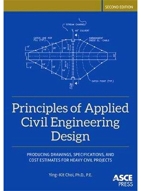 预订 Principles of Applied Civil Engineering Design: Producing Drawings, Specifications, And Cost Estimates For Heavy Ci