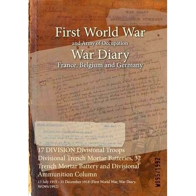 预订 17 DIVISION Divisional Troops Divisional Trench Mortar Batteries, 32 Trench Mortar Battery and Divisional Ammunitio
