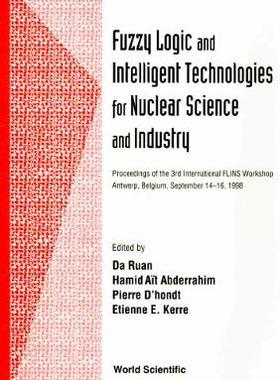 【预订】FUZZY LOGIC AND INTELLIGENT TECHNOLOGIES FOR NUCLEAR SCIENCE AND INDUSTRY - PROCEEDINGS OF THE 3RD INTERNA...