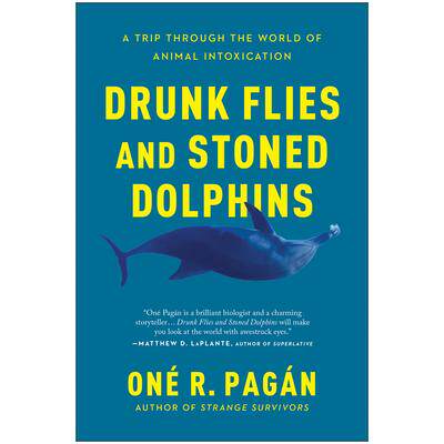 预订 Drunk Flies and Stoned Dolphins: A Trip Through the World of Animal Intoxication醉醺醺的苍蝇和嗑药的海豚: 978195066