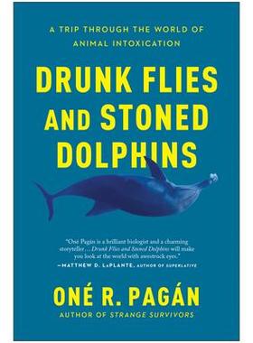 预订 Drunk Flies and Stoned Dolphins: A Trip Through the World of Animal Intoxication醉醺醺的苍蝇和嗑药的海豚: 978195066