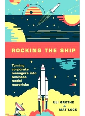 预订 Rocking the Ship: Turning Corporate Managers into Business Model Mavericks: 9781619618091