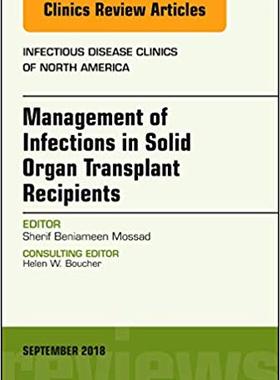 【预售】Management of Infections in Solid Organ Transplant Recipients, An Issue of Infectious Disease Clinics of N...
