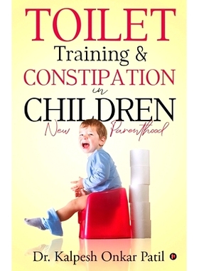 预订 Toilet Training & Constipation in Children: New Parenthood: 9781648996238