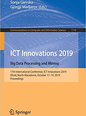 【预售】Ict Innovations 2019. Big Data Processing and Mining: 11th International Conference, Ict Innovations 2019,...