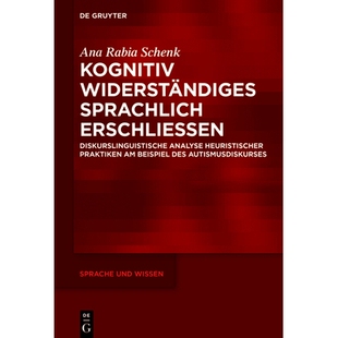 预订 Kognitiv Widerständiges sprachlich erschließen: Diskurslinguistische Analyse heuristischer Praktiken am Beispiel