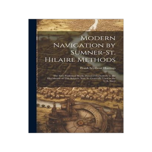 [预订]Modern Navigation by Sumner-St. Hilaire Methods: The First Published Works Devoted Exclusively to th 9781020296963
