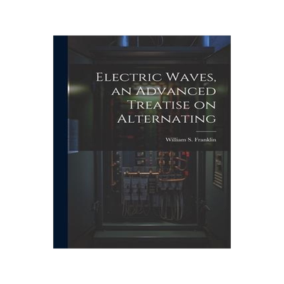 [预订]Electric Waves, an Advanced Treatise on Alternating 9781022115873
