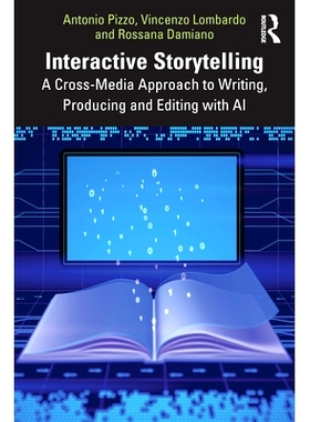 预订 Interactive Storytelling: A Cross-Media Approach to Writing, Producing and Editing with AI: A Cross-Media Approach