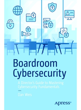预订 Boardroom Cybersecurity: A Director’s Guide to Mastering Cybersecurity Fundamentals 会议室网络安全：主管掌握网络安
