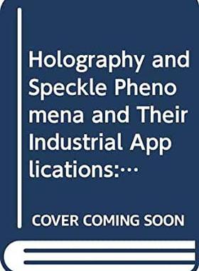 【预订】HOLOGRAPHY AND SPECKLE PHENOMENA AND THEIR INDUSTRIAL APPLICATIONS - PROCEEDINGS OF THE INTERNATIONAL WORK...