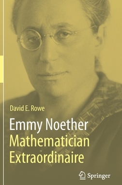 【预订】Emmy Noether – Mathematician Extraordinaire
