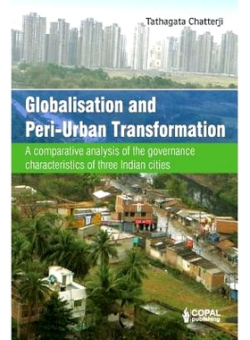 预订 Globalisation and Peri-Urban Transformation: A Comparative Analysis of the Governance Characteristics of Three Indi