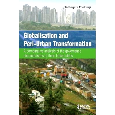 预订 Globalisation and Peri-Urban Transformation: A Comparative Analysis of the Governance Characteristics of Three Indi