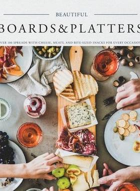 [预订]Beautiful Boards & Platters: Over 100 Spreads with Cheese, Meats, and Bite-Sized Snacks for Every Oc 9781604641974