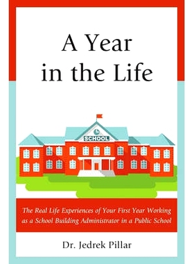 预订 A Year in the Life: The Real Life Experiences of Your First Year Working as a School Building Administrator in a Pu