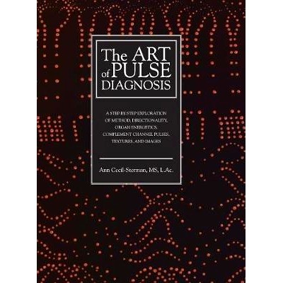 预订 The Art of Pulse Diagnosis: A Step-by-Step Exploration of Method, Directionality, Organ Energetics, Complement Chan