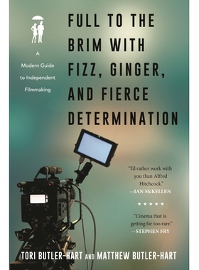 预订 Full to the Brim with Fizz, Ginger, and Fierce Determination: A Modern Guide to Independent Filmmaking 充满了泡沫、
