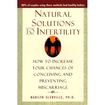 预订 Natural Solutions to Infertility: How to Increase Your Chances of Conceiving and Preventing Miscarriage: 9780871319