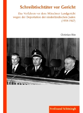 预订 Schreibtischtäter vor Gericht: Das Verfahren vor dem Münchner Landgericht wegen der Deportation der niederländis