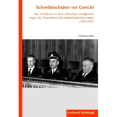 预订 Schreibtischtäter vor Gericht: Das Verfahren vor dem Münchner Landgericht wegen der Deportation der niederländis