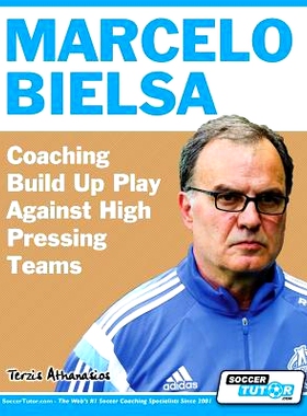 预订 Marcelo Bielsa - Coaching Build Up Play Against High Pressing Teams: 9781910491157