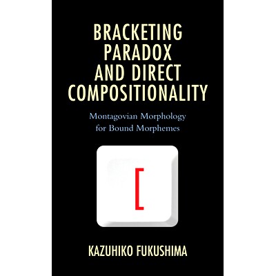 预订 Bracketing Paradox and Direct Compositionality: Montagovian Morphology for Bound Morphemes 括号悖论和直接组合性：绑