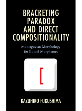 预订 Bracketing Paradox and Direct Compositionality: Montagovian Morphology for Bound Morphemes 括号悖论和直接组合性：绑