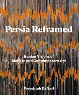 Art 预订 Persia Visions Modern Reframed 9781788315364 and Contemporary Iranian