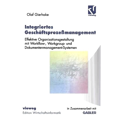 预订 Integriertes Geschäftsprozeßmanagement: Effektive Organisationsgestaltung mit Workflow-, Workgroup- und Dokumente